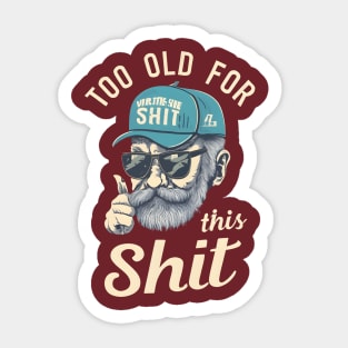 Too old for this shit Sticker